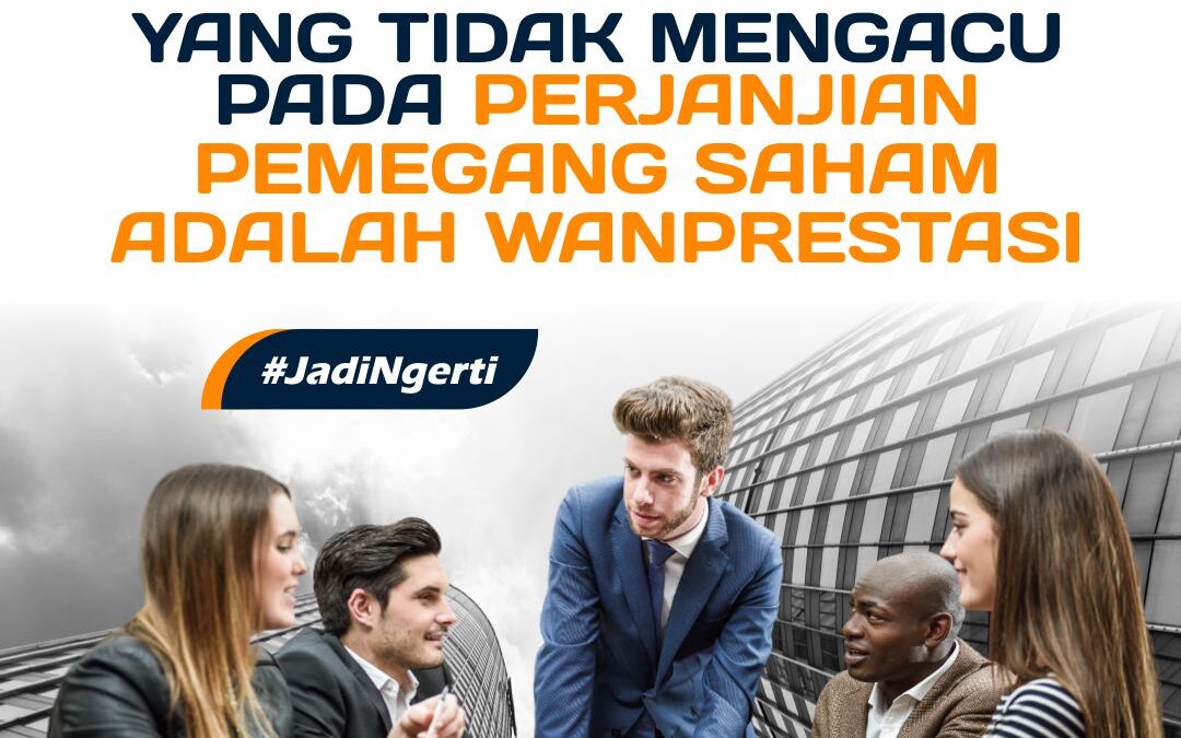 PERUBAHAN SUSUNAN DIREKSI DAN KOMISARIS YANG TIDAK MENGACU PADA PERJANJIAN PEMEGANG SAHAM ADALAH WANPRESTASI