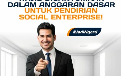 INI 2 KLAUSUL YANG WAJIB DICANTUMKAN DALAM ANGGARAN DASAR UNTUK PENDIRIAN SOCIAL ENTERPRISE!